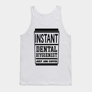 Instant dental hygienist, just add coffee Tank Top